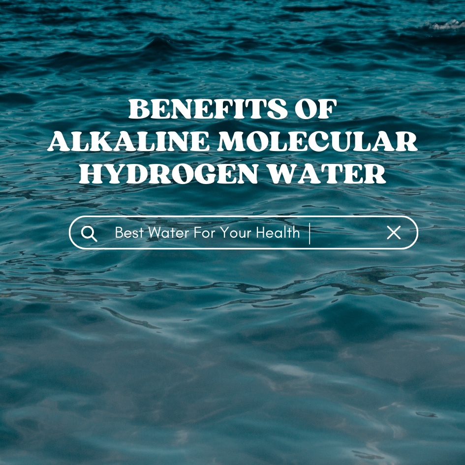 Benefits of Alkaline Molecular Hydrogen Water for Optimal Health and Vitality